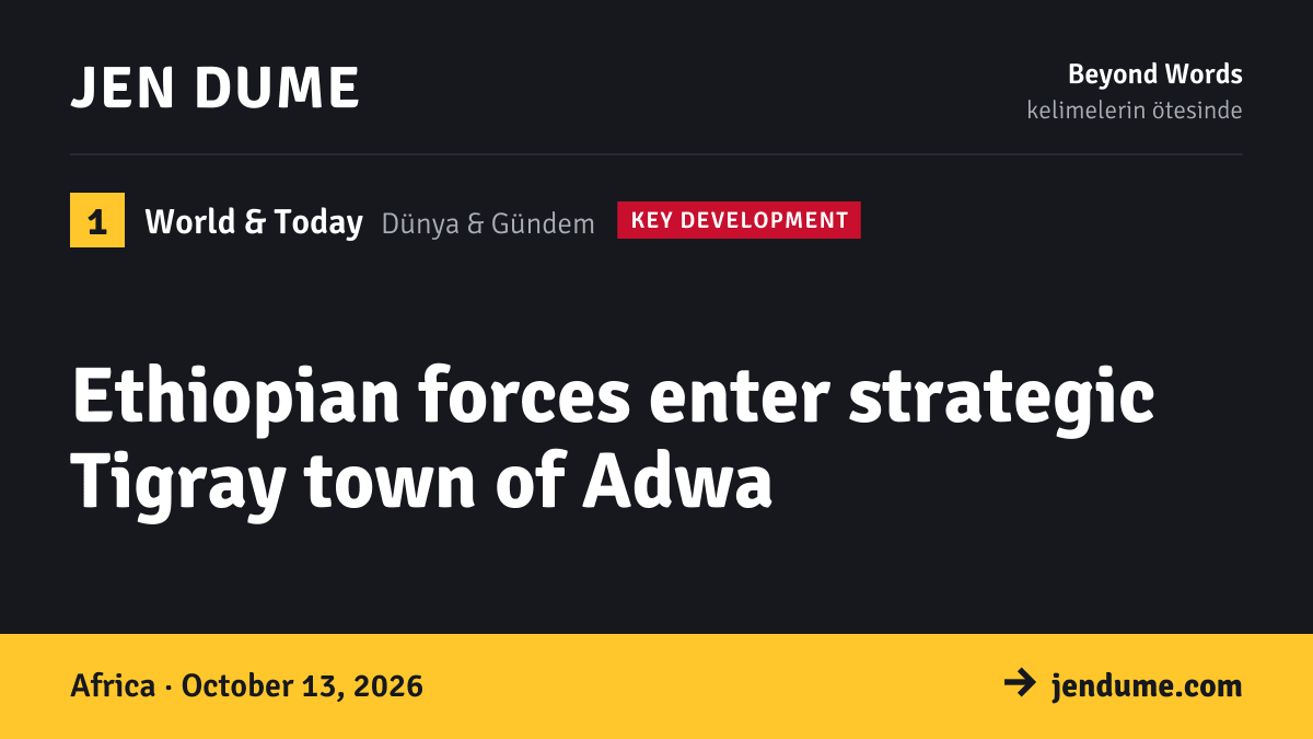 World & Today: Ethiopian forces enter strategic Tigray town of Adwa