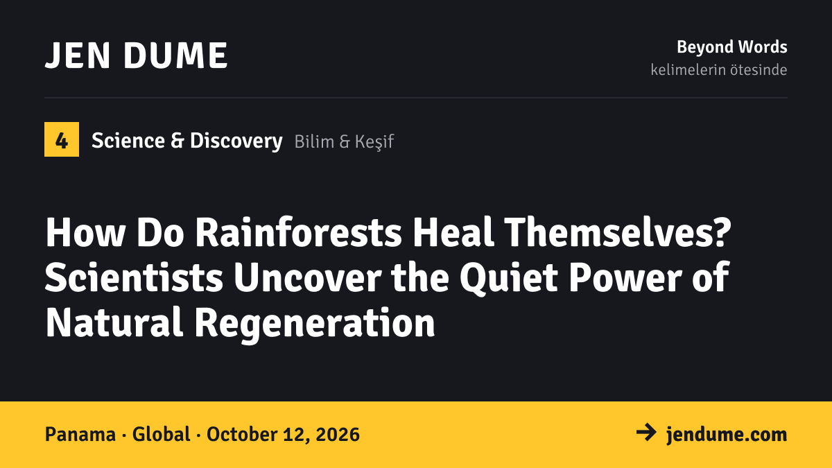 Science & Discovery: How Do Rainforests Heal Themselves? Scientists Uncover the Quiet Power of Natural Regeneration
