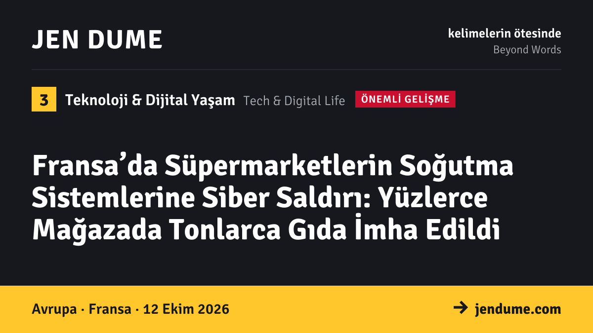 Teknoloji & Dijital Yaşam: Fransa’da Süpermarketlerin Soğutma Sistemlerine Siber Saldırı: Yüzlerce Mağazada Tonlarca Gıda İmha Edildi