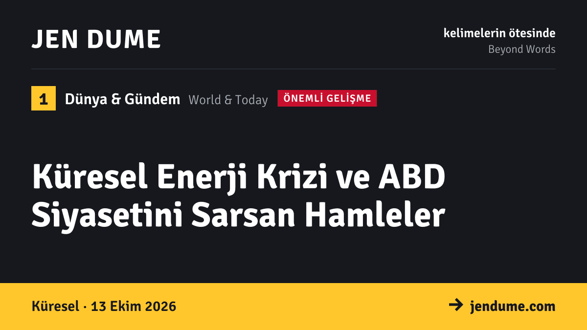 Dünya & Gündem: Küresel Enerji Krizi ve ABD Siyasetini Sarsan Hamleler