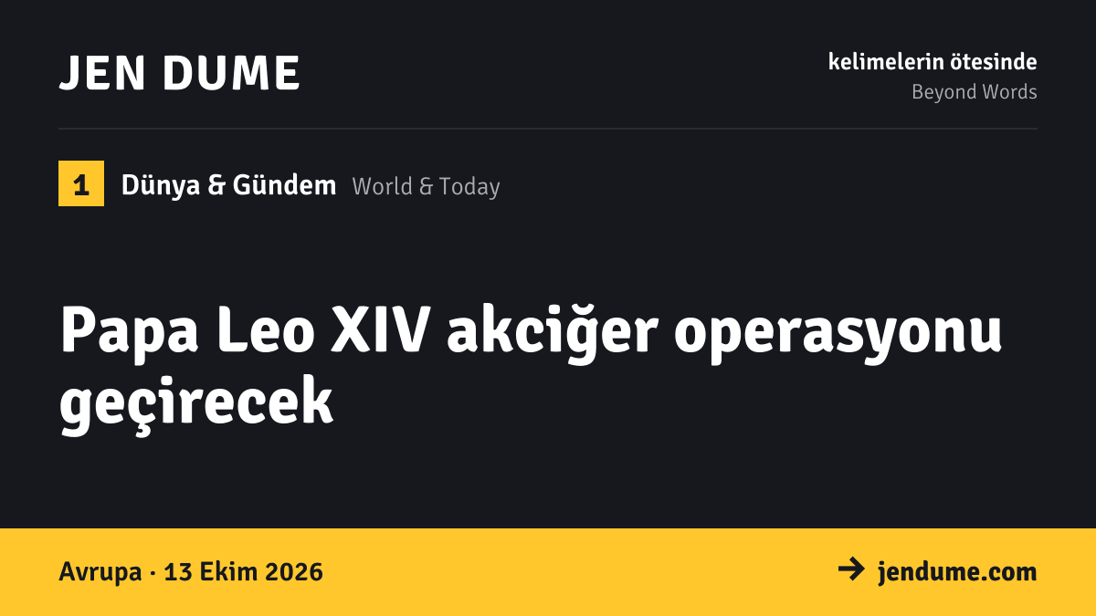 Dünya & Gündem: Papa Leo XIV akciğer operasyonu geçirecek