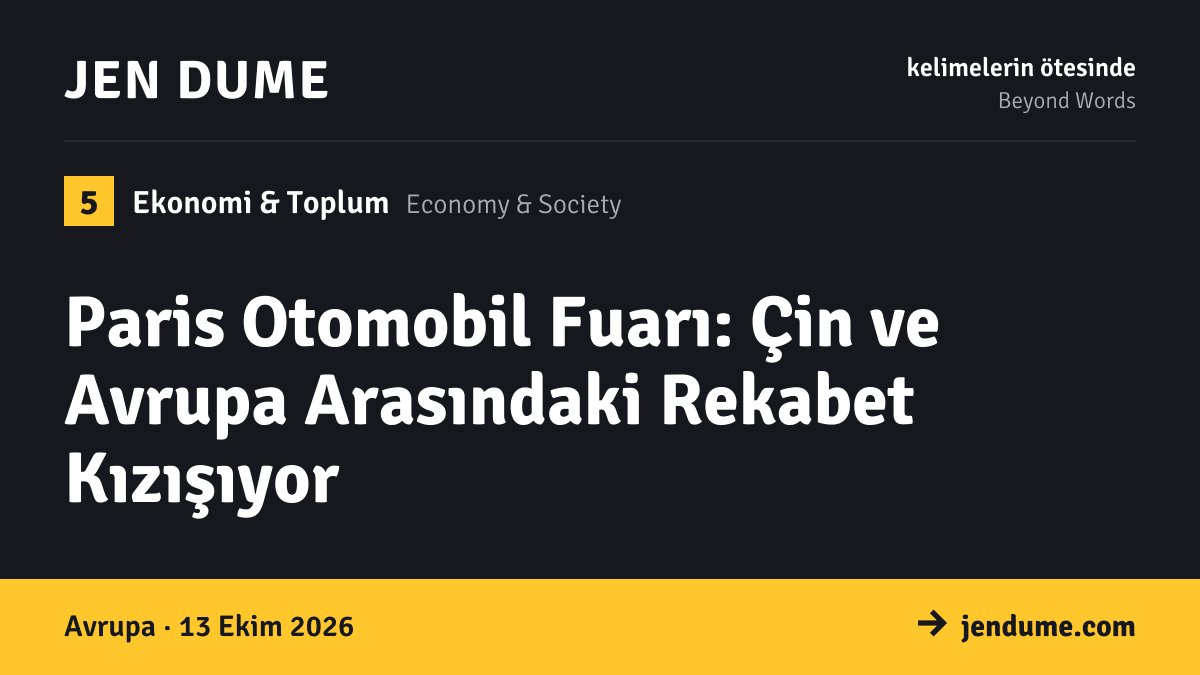 Ekonomi & Toplum: Paris Otomobil Fuarı: Çin ve Avrupa Arasındaki Rekabet Kızışıyor