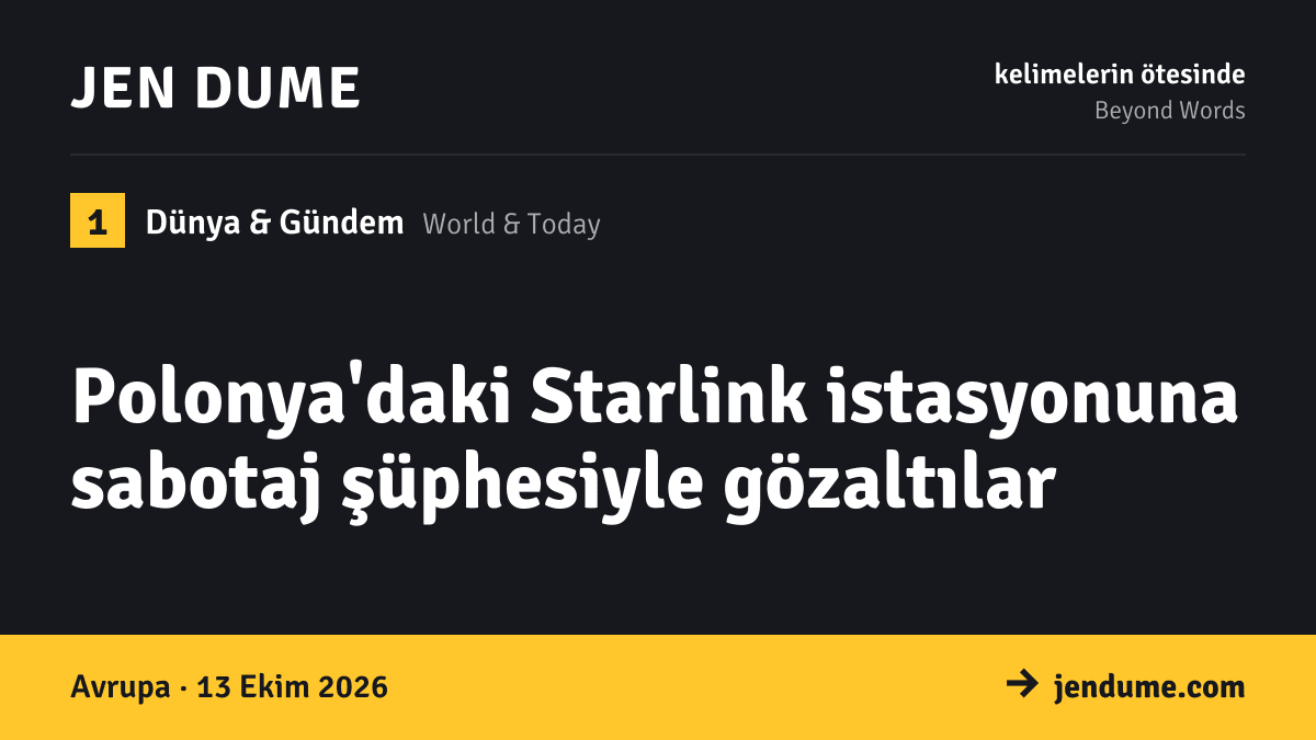 Dünya & Gündem: Polonya'daki Starlink istasyonuna sabotaj şüphesiyle gözaltılar