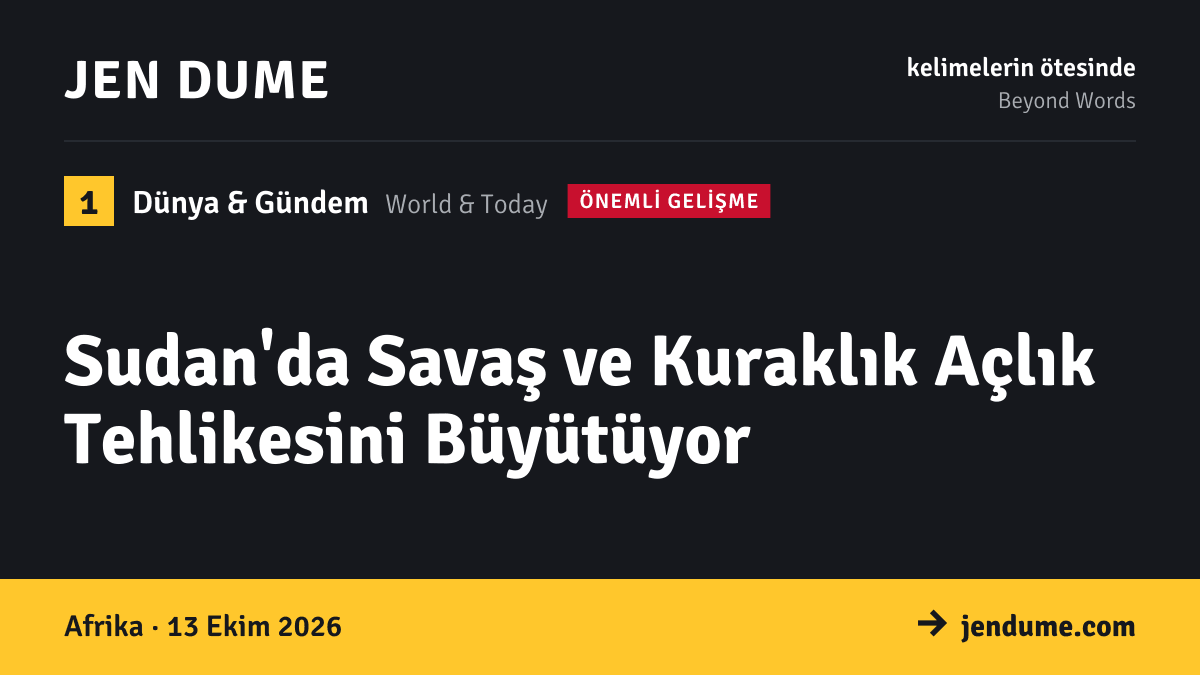 Dünya & Gündem: Sudan'da Savaş ve Kuraklık Açlık Tehlikesini Büyütüyor