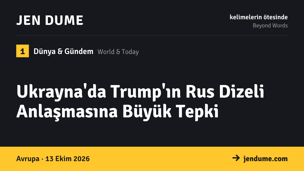 Dünya & Gündem: Ukrayna'da Trump'ın Rus Dizeli Anlaşmasına Büyük Tepki