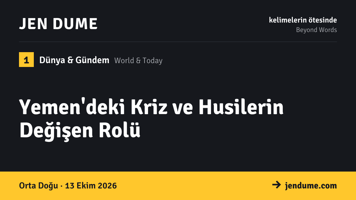 Dünya & Gündem: Yemen'deki Kriz ve Husilerin Değişen Rolü